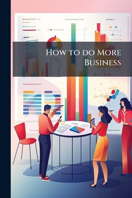 How to do More Business by Anonymous