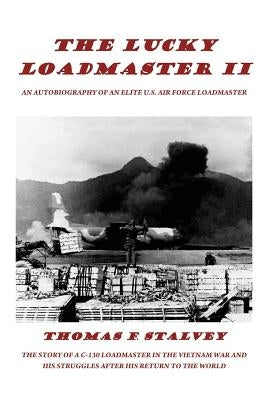 The Lucky Loadmaster II: The wishes of youth, the wiles of war and the realities of life by McGowan, Sam