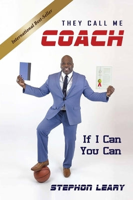 They Call Me Coach: If I Can You Can by Leary, Stephon