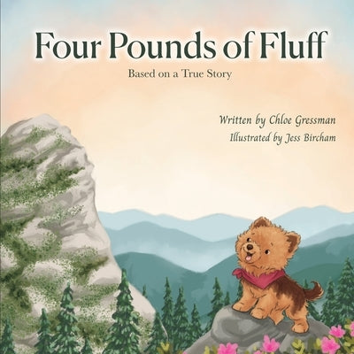 Four Pounds of Fluff: Based on a True Story in the Blue Ridge Mountains by Gressman, Chloe