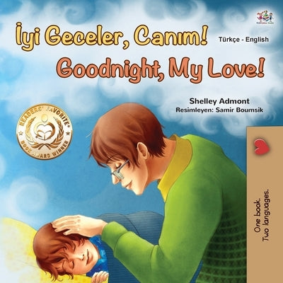 Goodnight, My Love! (Turkish English Bilingual Book for Children) by Admont, Shelley