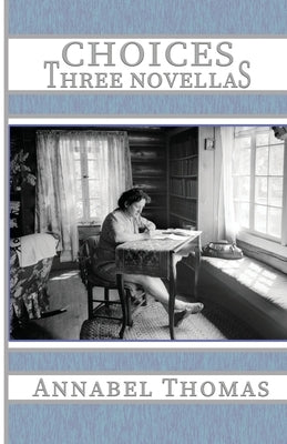 Choices: Three Novellas by Thomas, Annabel