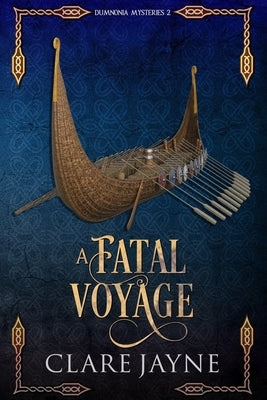 A Fatal Voyage (Dumnonia Mysteries 2) by Jayne, Clare