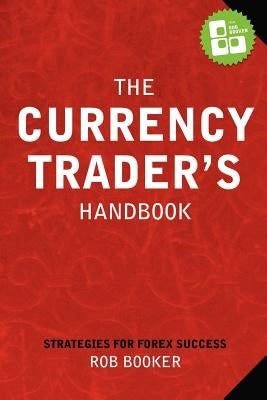 The Currency Trader's Handbook by Booker, Rob