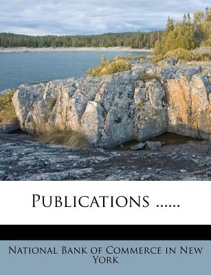Publications ...... by National Bank of Commerce in New York