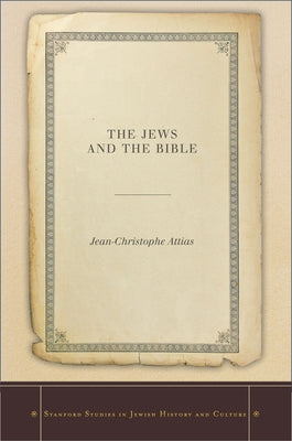 The Jews and the Bible by Attias, Jean-Christophe