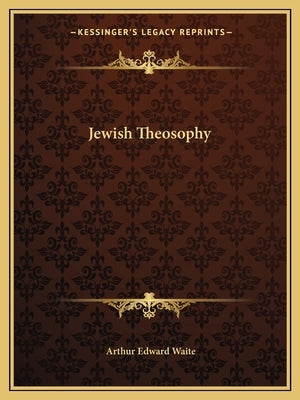 Jewish Theosophy by Waite, Arthur Edward