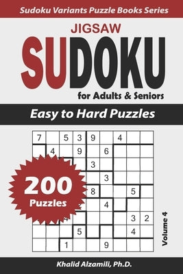 Jigsaw Sudoku For Adults & Seniors: 200 Easy to Hard Puzzles by Alzamili, Khalid