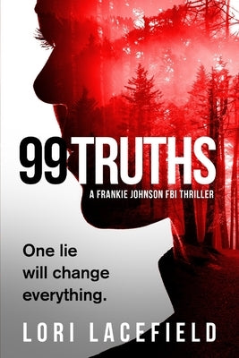 99 Truths: A Frankie Johnson FBI Local Profiler Novel by Lacefield, Lori