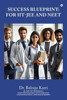 Success Blueprint: For IIT-JEE and NEET by Dr Balraju Karri