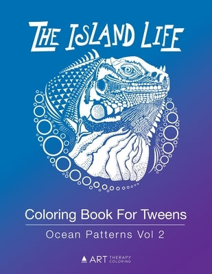 Coloring Book For Tweens: Ocean Patterns Vol 2: Colouring Book for Teenagers, Young Adults, Boys, Girls, Ages 9-12, 13-16, Cute Arts & Craft Gif by Art Therapy Coloring