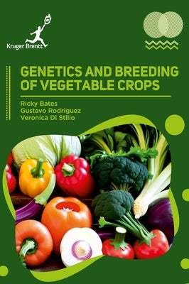 Genetics and Breeding of Vegetable Crops by Bates, Ricky