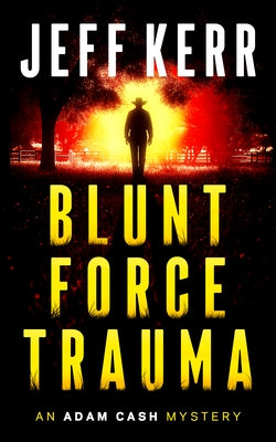 Blunt Force Trauma by Kerr, Jeff