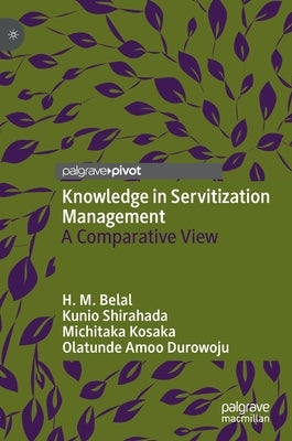 Knowledge in Servitization Management: A Comparative View by Belal, H. M.