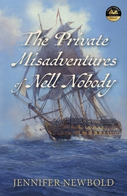 The Private Misadventures of Nell Nobody by Newbold, Jennifer