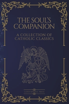 The Soul's Companion: Four Catholic Classics on Sin, Death, Prayer, and Eternal Life by Granada, Luis De