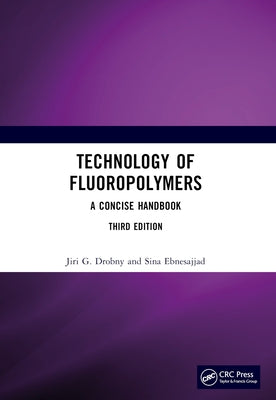 Technology of Fluoropolymers: A Concise Handbook by Drobny, Jiri G.