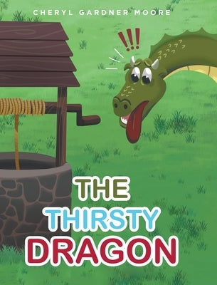 The Thirsty Dragon by Gardner Moore, Cheryl