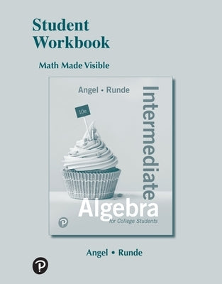 Student Workbook for Intermediate Algebra for College Students by Angel, Allen