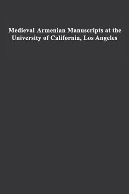 Medieval Armenian Manuscripts at the University of California, Los Angeles: Volume 14 by Sanjian, Avedis K.