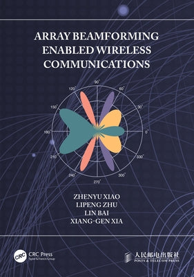 Array Beamforming Enabled Wireless Communications by Xiao, Zhenyu