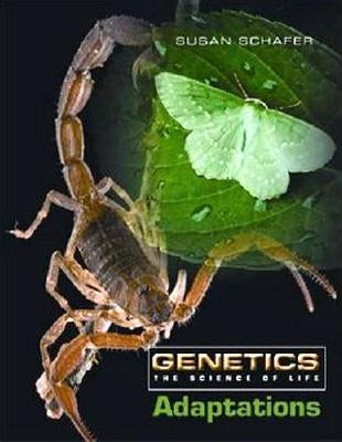 Genetics: The Science of Life: DNA and Genes, Heredity, Cloning, Adaptations: The Science of Life by Schafer, Susan