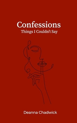 Confessions: Things I Couldn't Say by Chadwick, Deanna