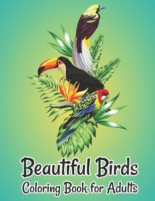 Beautiful Birds Coloring Book for Adults: Nature Patterns for Stress Relief and Relaxation Adults coloring book by Color Studio Press