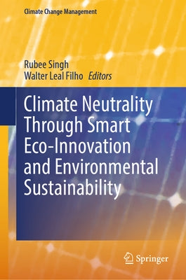 Climate Neutrality Through Smart Eco-Innovation and Environmental Sustainability by Singh, Rubee