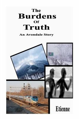 The Burdens of Truth: (an Avondale Story) by Etienne