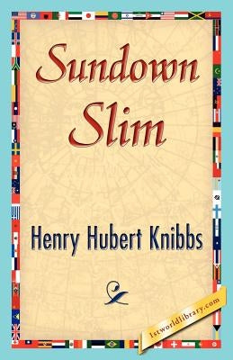 Sundown Slim by Henry Hubert Knibbs, Hubert Knibbs