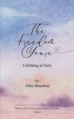The Freedom Years by Bhardwaj, Abha