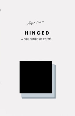 Hinged: A collection of Poems by Minor, Alyssa