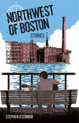 Northwest of Boston by O'Connor, Stephen