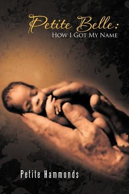 Petite Belle: How I Got My Name by Belle, Petite