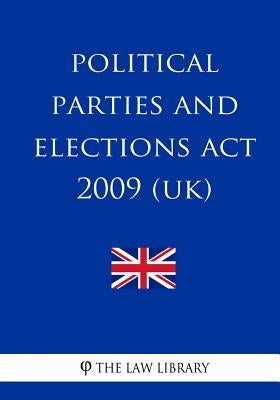 Political Parties and Elections Act 2009 (UK) by The Law Library