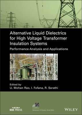 Alternative Liquid Dielectrics for High Voltage Transformer Insulation Systems: Performance Analysis and Applications by Rao, U. Mohan
