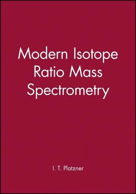 Modern Isotope Ratio Mass Spectrometry by Platzner, I. T.