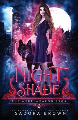 Nightshade: Book 2 in The Were-Weapon Saga by Brown, Isadora