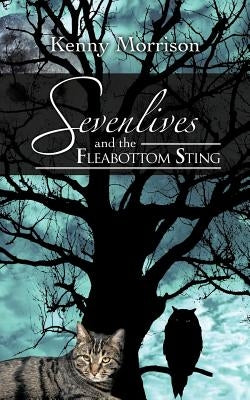 Sevenlives and the Fleabottom Sting by Morrison, Kenny