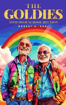 The Goldies: 50th High School Reunion by Karl, Robert A.