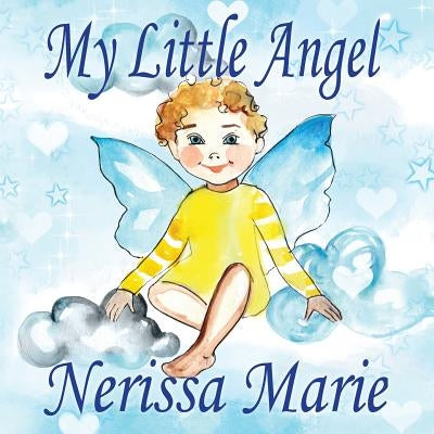 My Little Angel (Inspirational Book about Self-Esteem for Kids, Preschool Books, Kids Books, Kindergarten Books, Baby Books, Kids Book, Ages 2-8, Todd by Marie, Nerissa