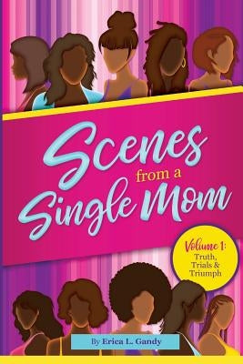 Scenes From a Single Mom by Gandy, Erica L.