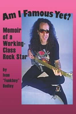 Am I Famous Yet?: Memoir of a Working-Class Rock Star by Clarke, Stanley