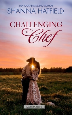 Challenging the Chef: A Small-Town Clean Romance by Hatfield, Shanna