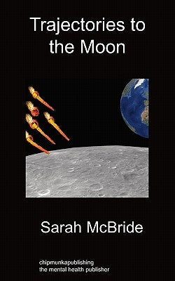 Trajectories To The Moon by McBride, Sarah
