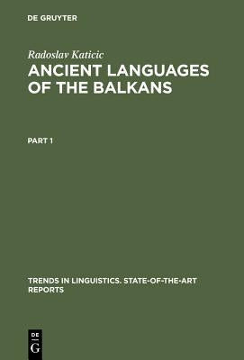 Ancient Languages of the Balkans by Katicic, Radoslav