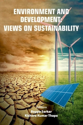 Environment and Development: Views on Sustainability by Sarkar, Bappa