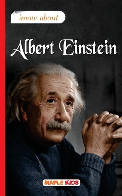Know About Albert Einstein by Maple Press