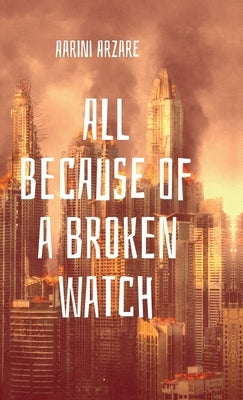 All because of a broken watch by Aarini Arzare